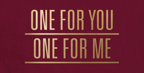 One For Me One For You