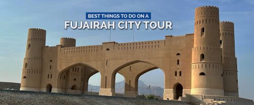 Best Things To Do On A Fujairah City Tour 500x208
