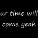 Your Time Will Come 1