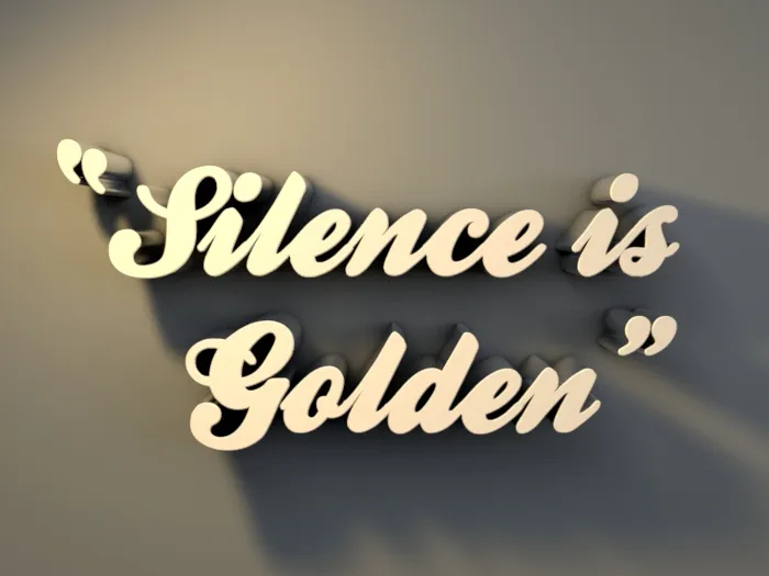 Silence is Golden