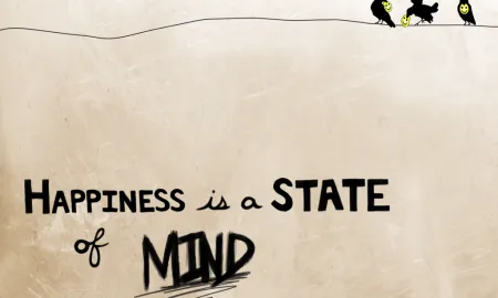Happiness Is A State Of Mind