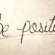 Be Positive