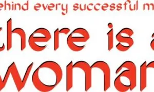 Behind Every Successful Man