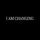 I Am Changing