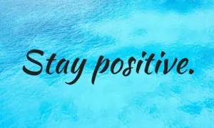 Stay Positive