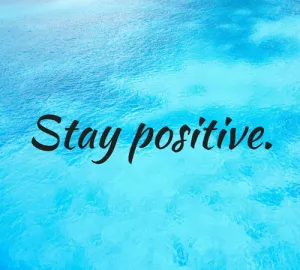 Stay Positive