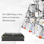 1. DV 1000 Plays A Key Role In Predictive Maintenance